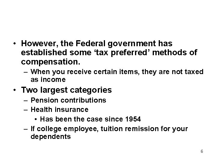  • However, the Federal government has established some ‘tax preferred’ methods of compensation.