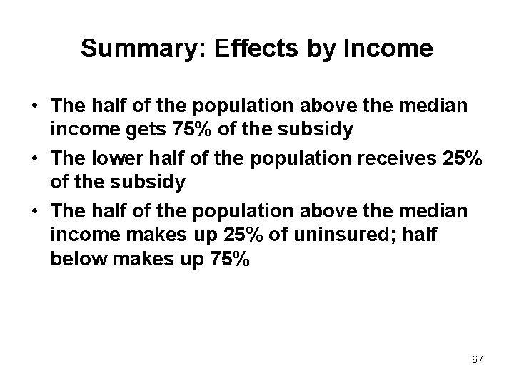 Summary: Effects by Income • The half of the population above the median income