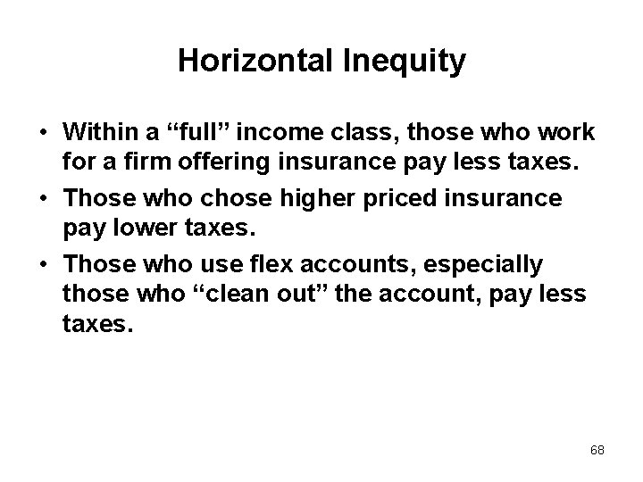 Horizontal Inequity • Within a “full” income class, those who work for a firm