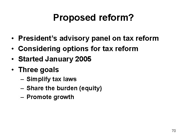 Proposed reform? • • President’s advisory panel on tax reform Considering options for tax