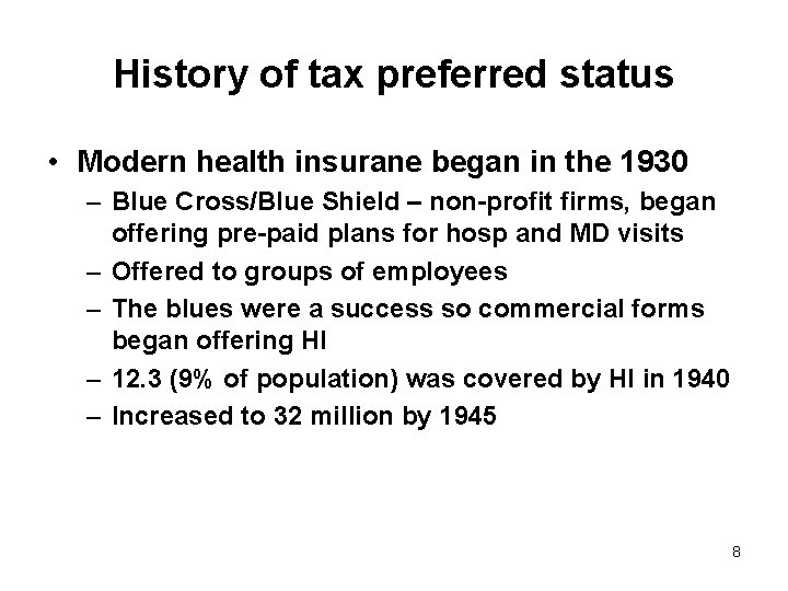 History of tax preferred status • Modern health insurane began in the 1930 –