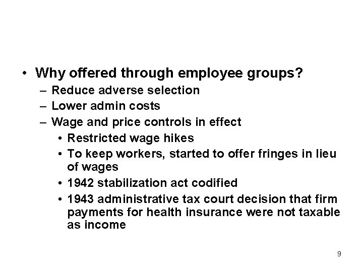  • Why offered through employee groups? – Reduce adverse selection – Lower admin