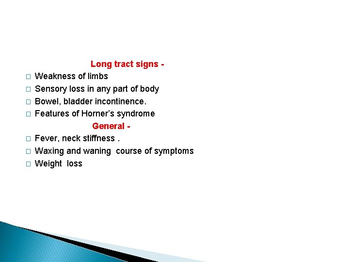 � � � � Long tract signs Weakness of limbs Sensory loss in any