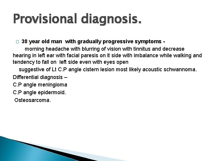 Provisional diagnosis. 38 year old man with gradually progressive symptoms morning headache with blurring