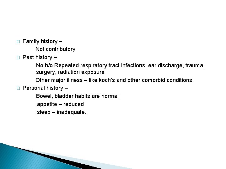 � � � Family history – Not contributory Past history – No h/o Repeated