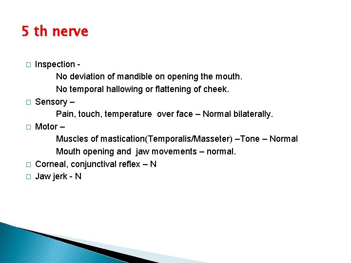 5 th nerve � � � Inspection No deviation of mandible on opening the