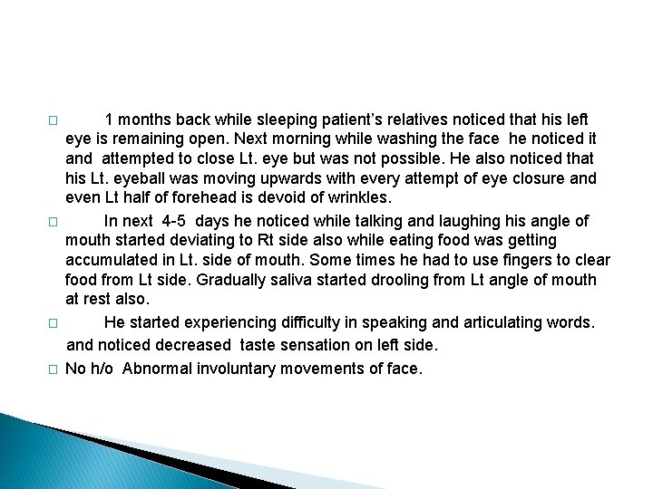 � � 1 months back while sleeping patient’s relatives noticed that his left eye