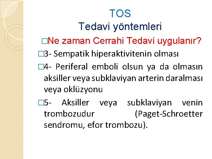 TOS Tedavi yöntemleri �Ne zaman Cerrahi Tedavi uygulanır? � 3 - Sempatik hiperaktivitenin olması