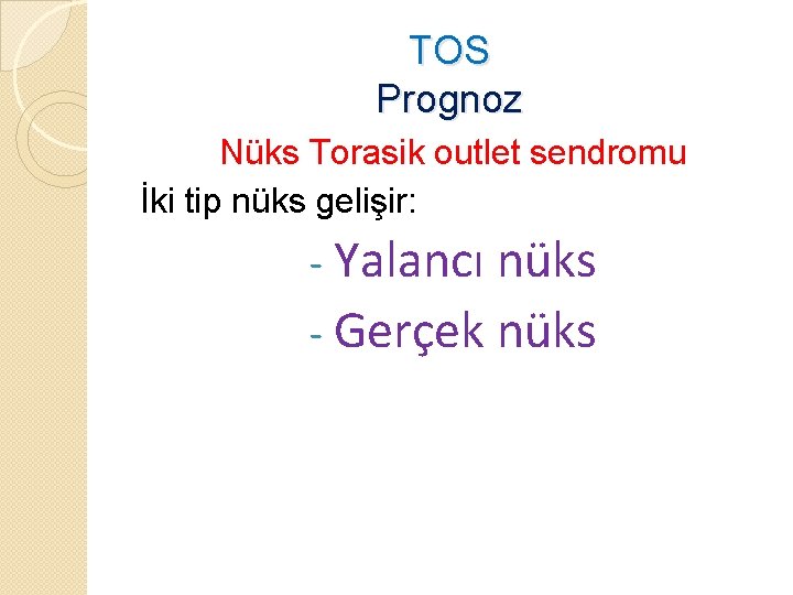 TOS Prognoz Nüks Torasik outlet sendromu İki tip nüks gelişir: - Yalancı nüks -