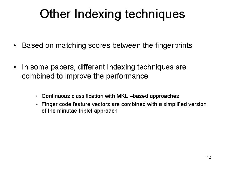 Other Indexing techniques • Based on matching scores between the fingerprints • In some