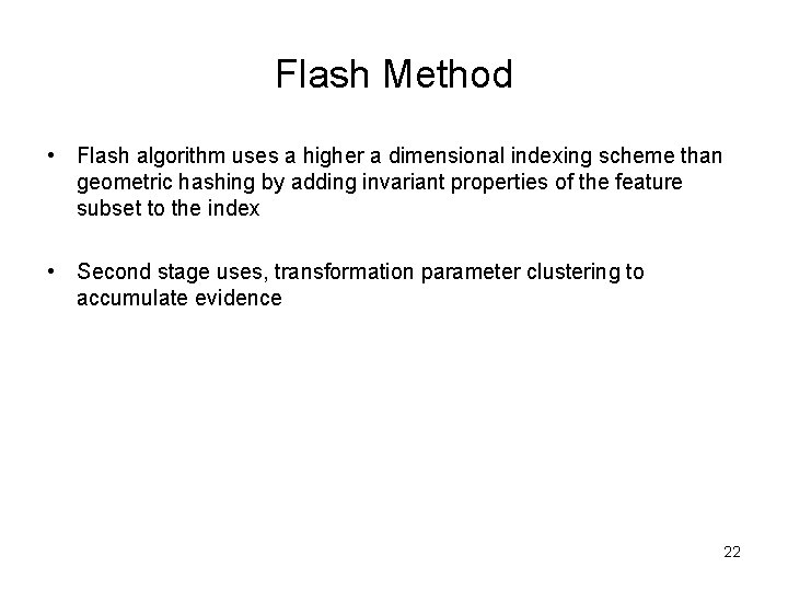 Flash Method • Flash algorithm uses a higher a dimensional indexing scheme than geometric