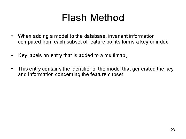 Flash Method • When adding a model to the database, invariant information computed from