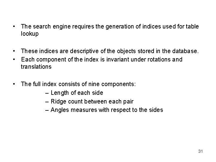  • The search engine requires the generation of indices used for table lookup