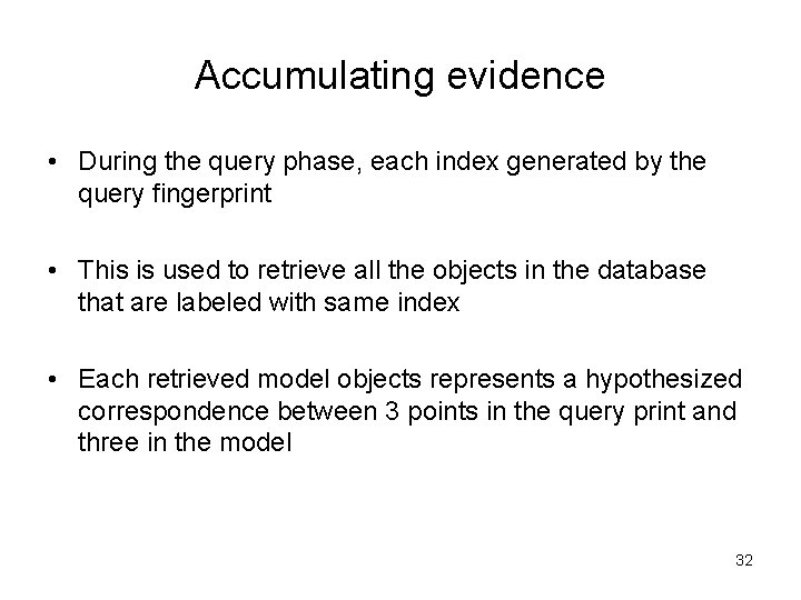 Accumulating evidence • During the query phase, each index generated by the query fingerprint