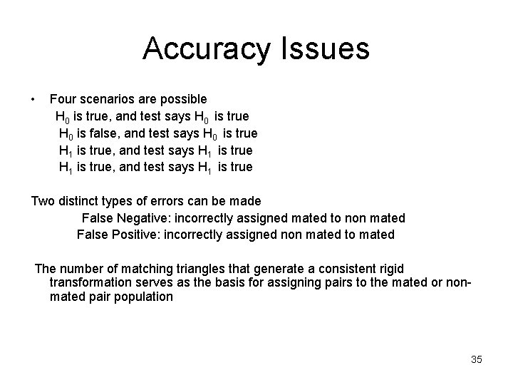 Accuracy Issues • Four scenarios are possible H 0 is true, and test says