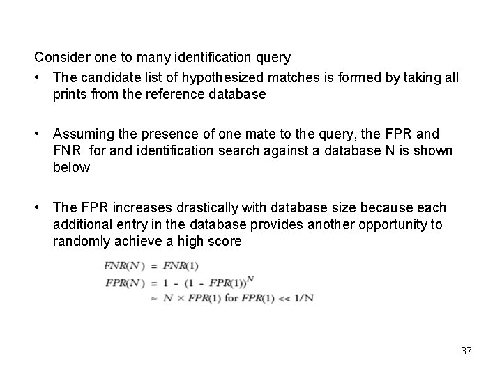 Consider one to many identification query • The candidate list of hypothesized matches is