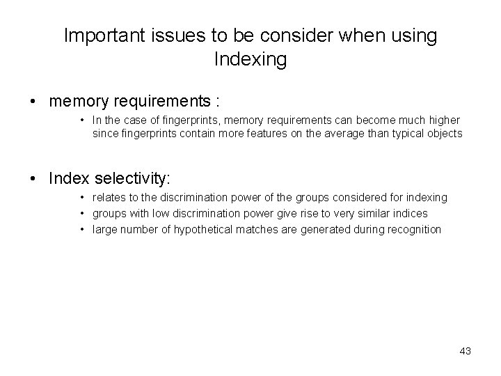 Important issues to be consider when using Indexing • memory requirements : • In