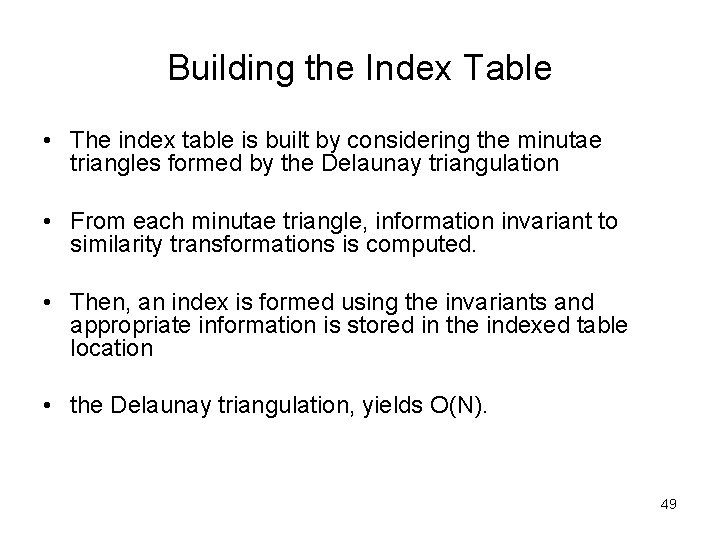 Building the Index Table • The index table is built by considering the minutae