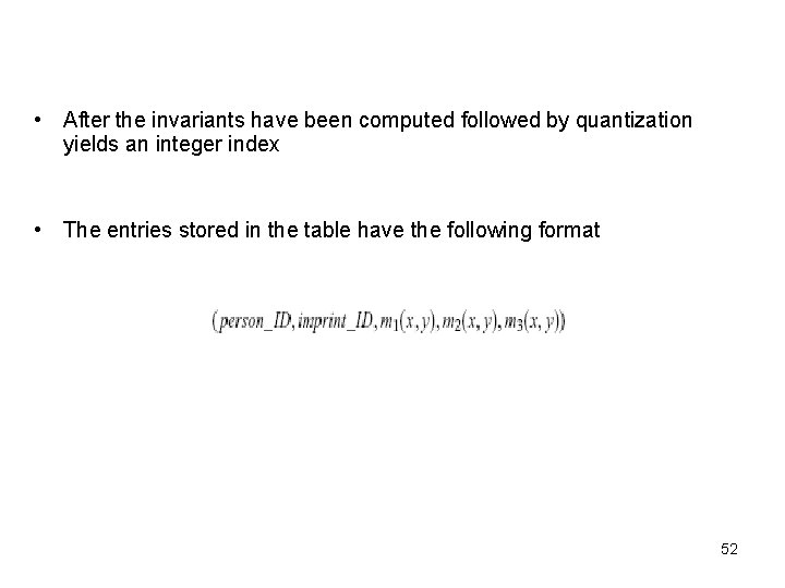  • After the invariants have been computed followed by quantization yields an integer