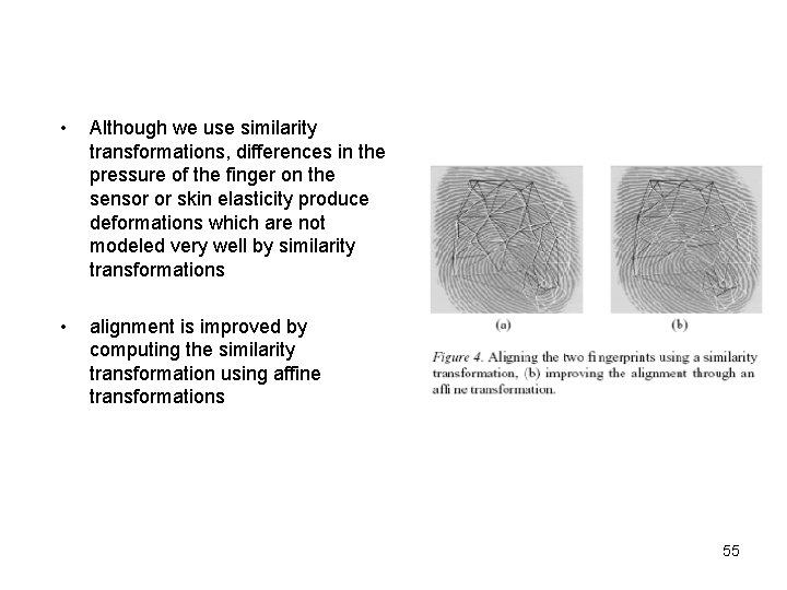  • Although we use similarity transformations, differences in the pressure of the finger