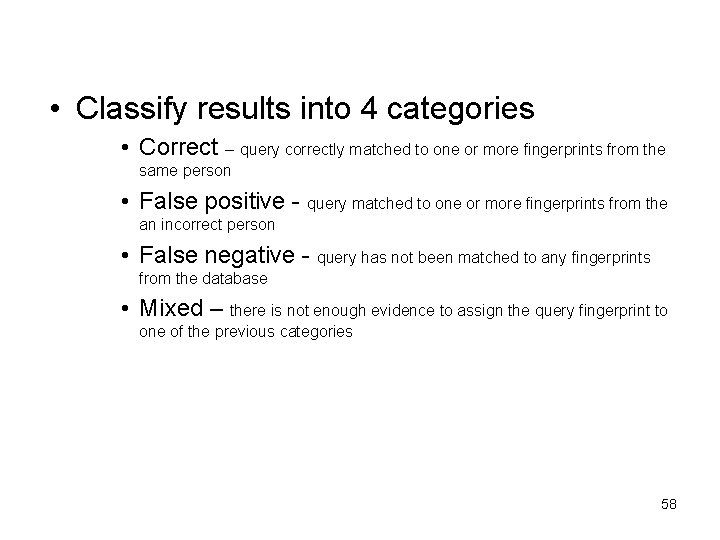  • Classify results into 4 categories • Correct – query correctly matched to