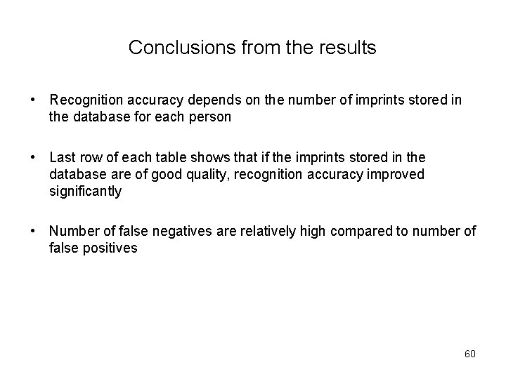 Conclusions from the results • Recognition accuracy depends on the number of imprints stored