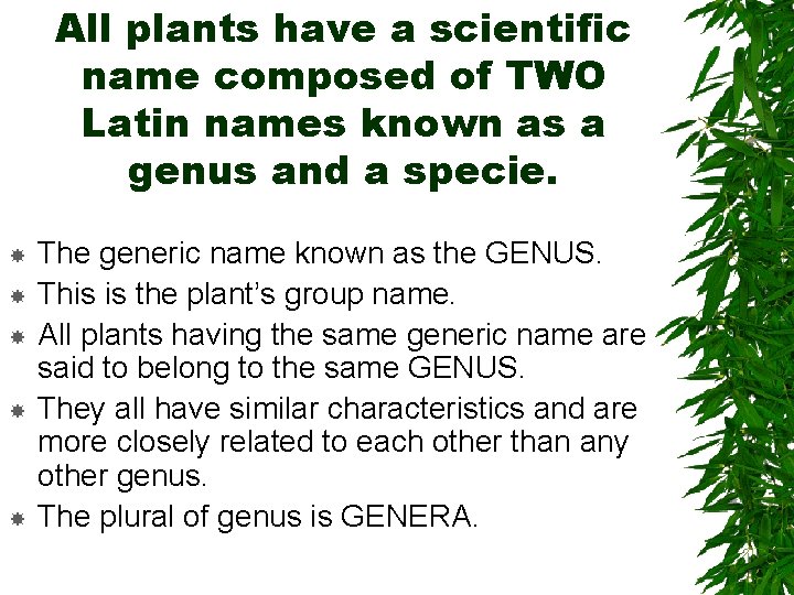 All plants have a scientific name composed of TWO Latin names known as a All plants have a scientific name composed of TWO Latin names known as a