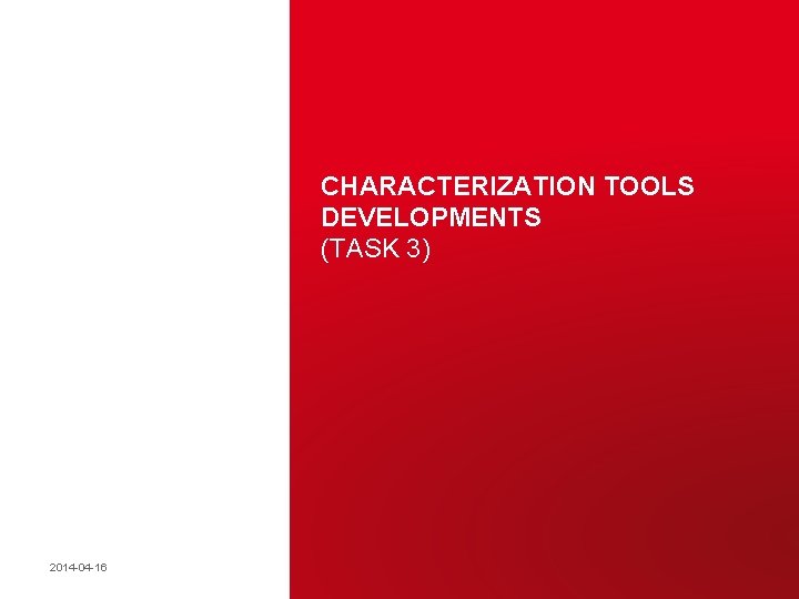 CHARACTERIZATION TOOLS DEVELOPMENTS (TASK 3) Claire Antoine Eucard 2 WP 12 Meeting @ Saclay