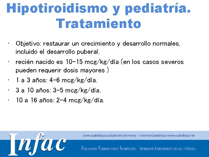 Hipotiroidismo y pediatría. Tratamiento • Objetivo: restaurar un crecimiento y desarrollo normales, incluido el