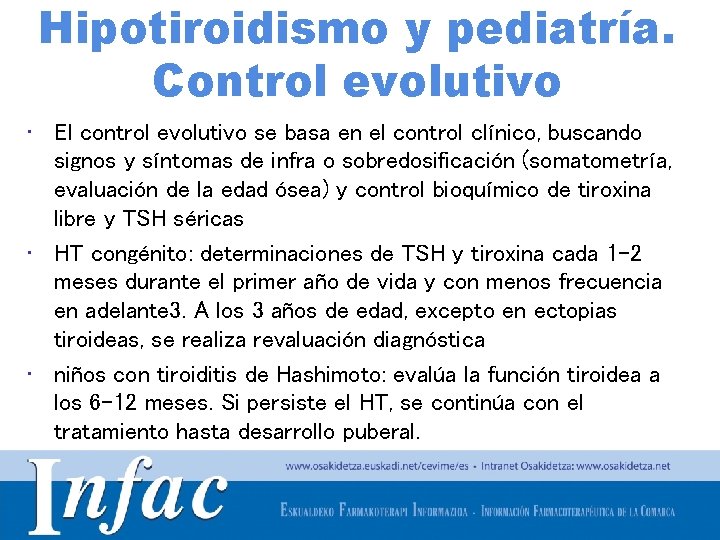 Hipotiroidismo y pediatría. Control evolutivo • El control evolutivo se basa en el control