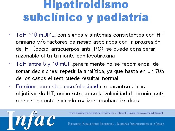 Hipotiroidismo subclínico y pediatría • TSH >10 m. UI/L, con signos y síntomas consistentes