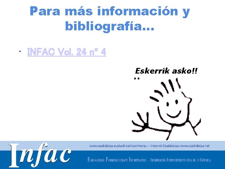 Para más información y bibliografía… • INFAC Vol. 24 nº 4 Eskerrik asko!! http: