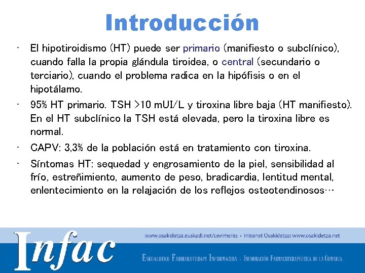 Introducción • El hipotiroidismo (HT) puede ser primario (manifiesto o subclínico), cuando falla la