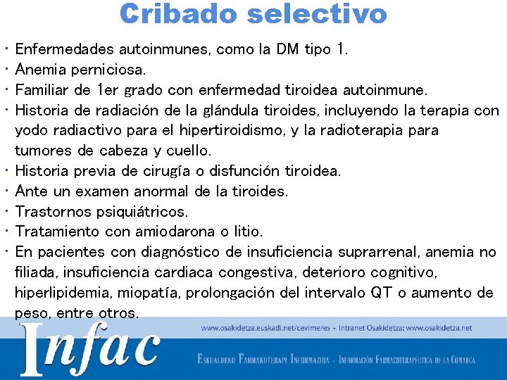 Cribado selectivo • • • Enfermedades autoinmunes, como la DM tipo 1. Anemia perniciosa.