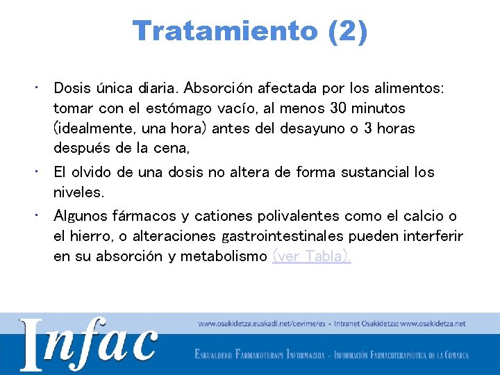 Tratamiento (2) • Dosis única diaria. Absorción afectada por los alimentos: tomar con el