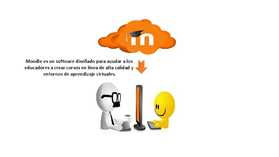 Moodle es un software diseñado para ayudar a los educadores a crear cursos en