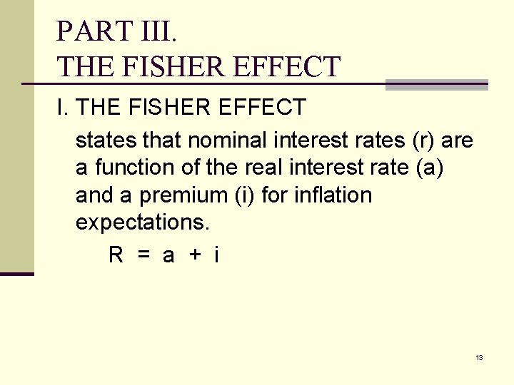 PART III. THE FISHER EFFECT states that nominal interest rates (r) are a function