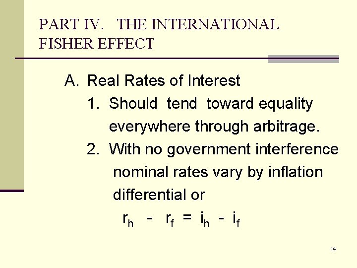 PART IV. THE INTERNATIONAL FISHER EFFECT A. Real Rates of Interest 1. Should tend