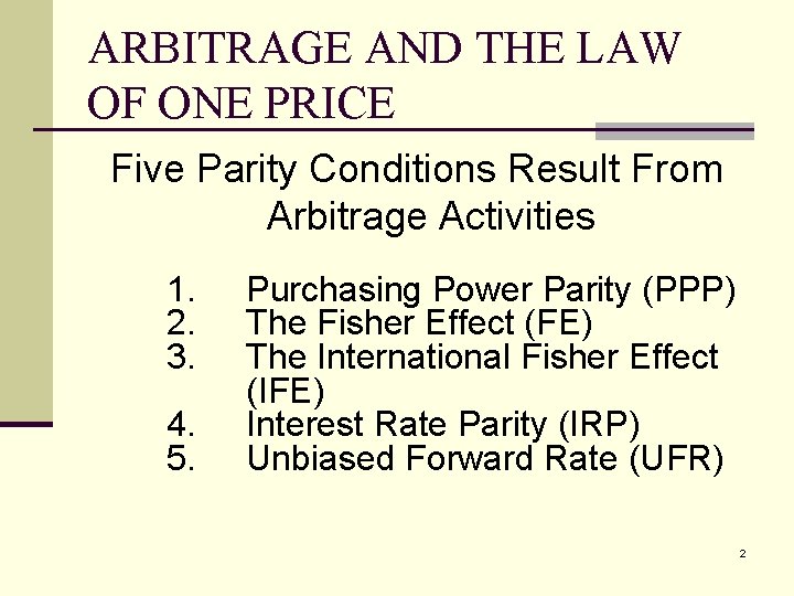 ARBITRAGE AND THE LAW OF ONE PRICE Five Parity Conditions Result From Arbitrage Activities