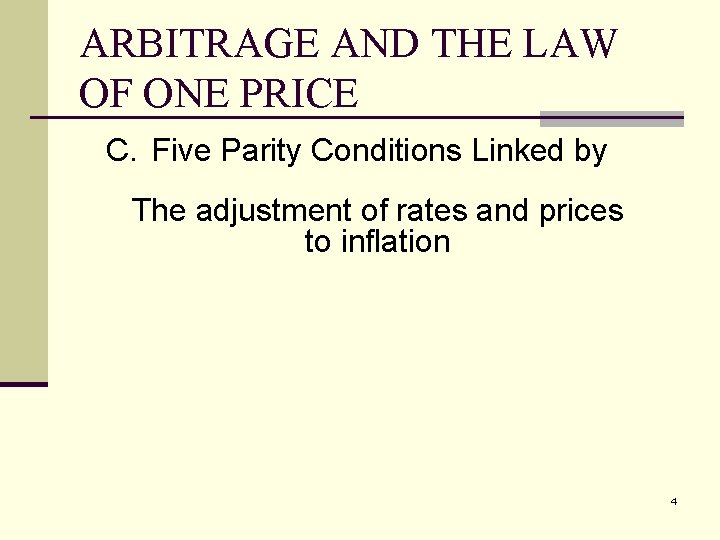 ARBITRAGE AND THE LAW OF ONE PRICE C. Five Parity Conditions Linked by The
