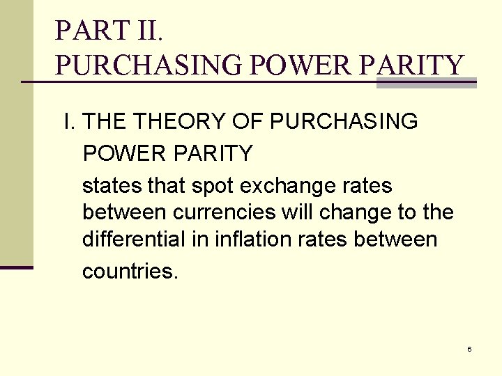 PART II. PURCHASING POWER PARITY I. THEORY OF PURCHASING POWER PARITY states that spot
