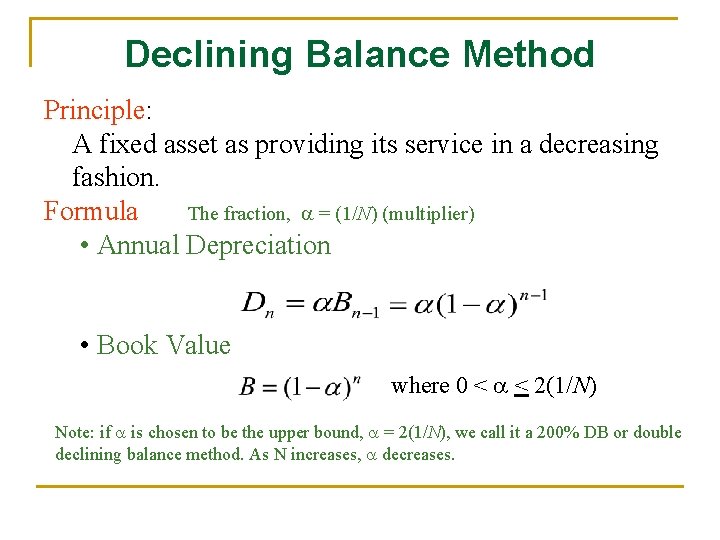 Declining Balance Method Principle: A fixed asset as providing its service in a decreasing