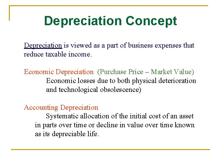 Depreciation Concept Depreciation is viewed as a part of business expenses that reduce taxable