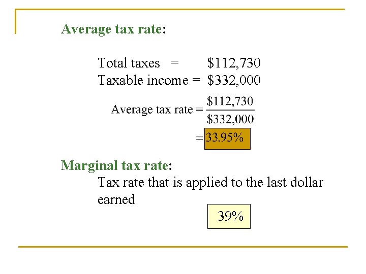 Average tax rate: Total taxes = $112, 730 Taxable income = $332, 000 Marginal