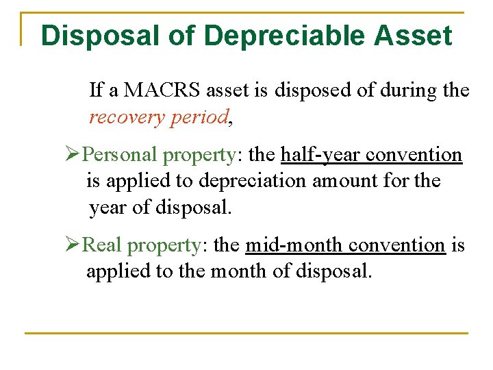 Disposal of Depreciable Asset If a MACRS asset is disposed of during the recovery