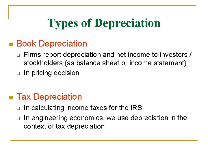 Types of Depreciation n Book Depreciation q q n Firms report depreciation and net