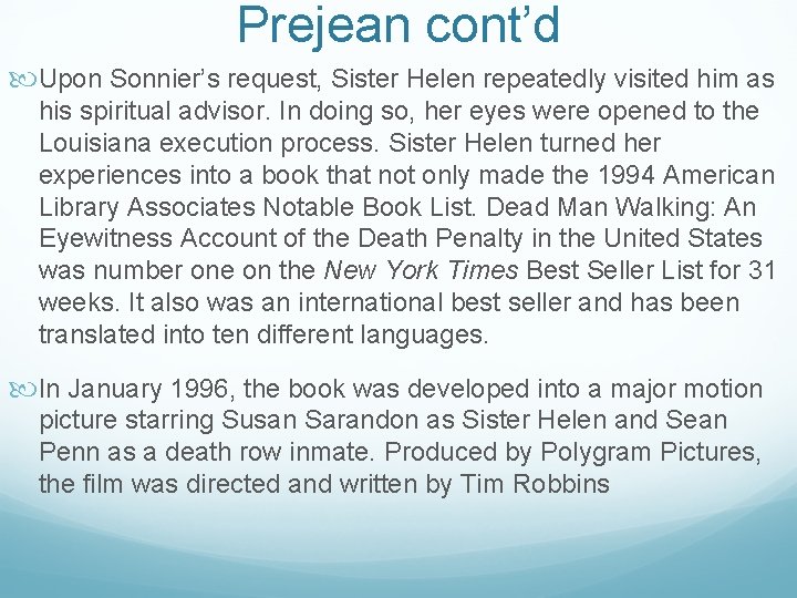 Prejean cont’d Upon Sonnier’s request, Sister Helen repeatedly visited him as his spiritual advisor.