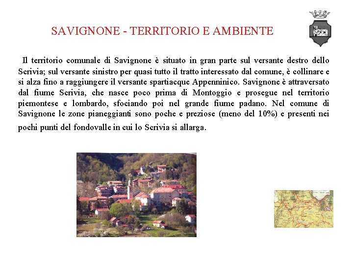 SAVIGNONE - TERRITORIO E AMBIENTE Il territorio comunale di Savignone è situato in gran