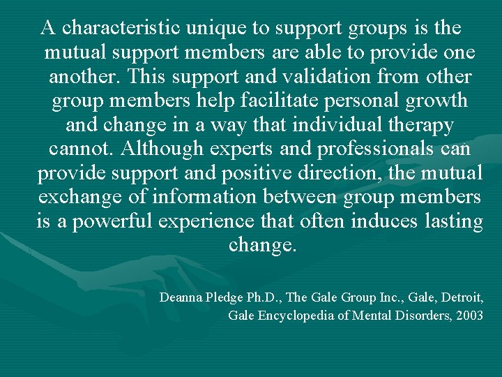 A characteristic unique to support groups is the mutual support members are able to
