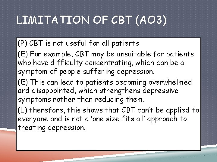 LIMITATION OF CBT (AO 3) (P) CBT is not useful for all patients (E)